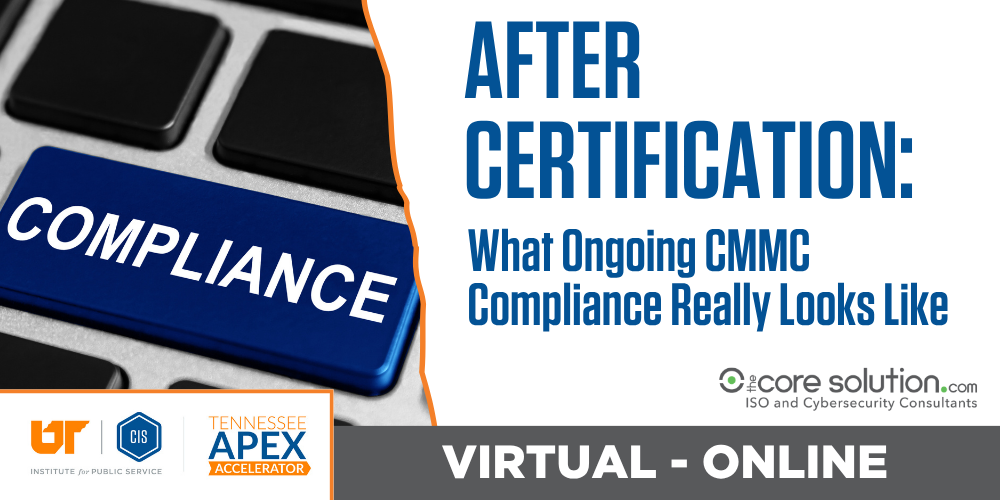 After Certification: What Ongoing CMMC Compliance Really Looks Like